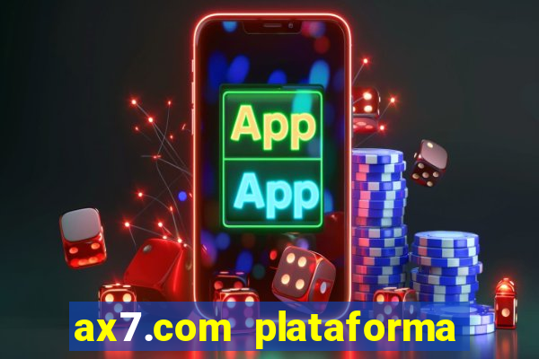 ax7.com plataforma de jogos